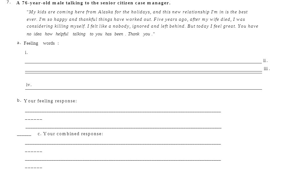 In". A 76-year-old male talking to the senior