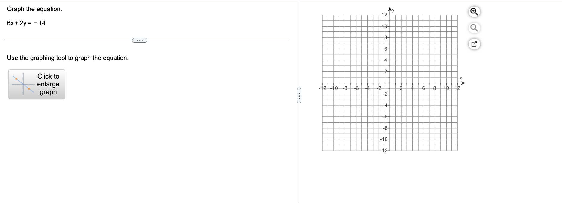 Graph the equation. 6x+2y= -14 Use the graphing