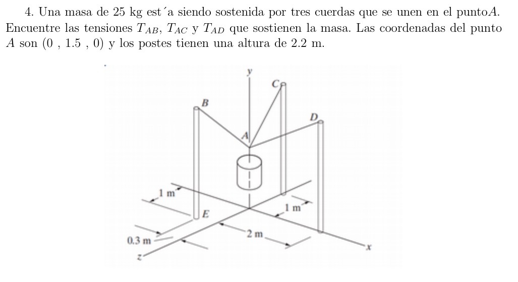 4. Una masa de 25 kg est'a siendo sostenida