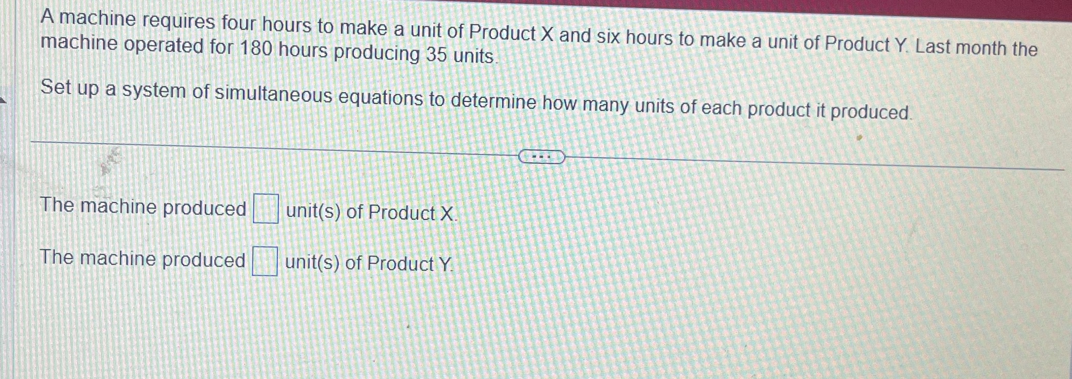 Kindly help thanks A machine requires four hours