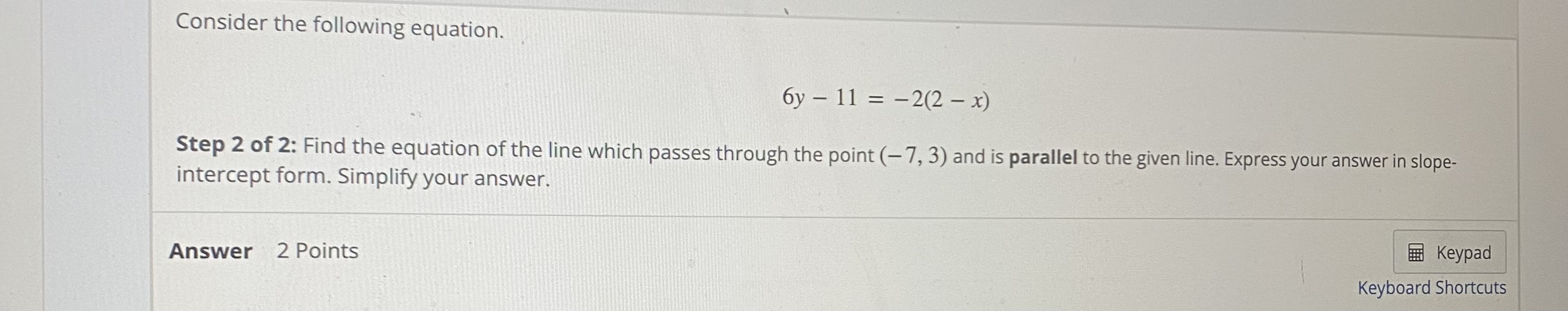 Consider the following equation. 6y - 11 = -2(2 -