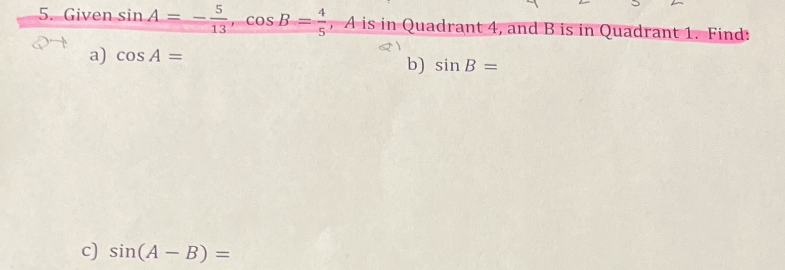 5. Given sin A =_ _ 13' COS B , A is in