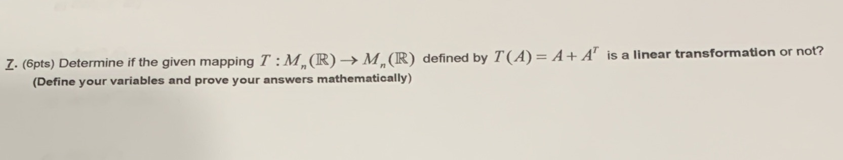 7. (6pts) Determine if the given mapping T : M,,