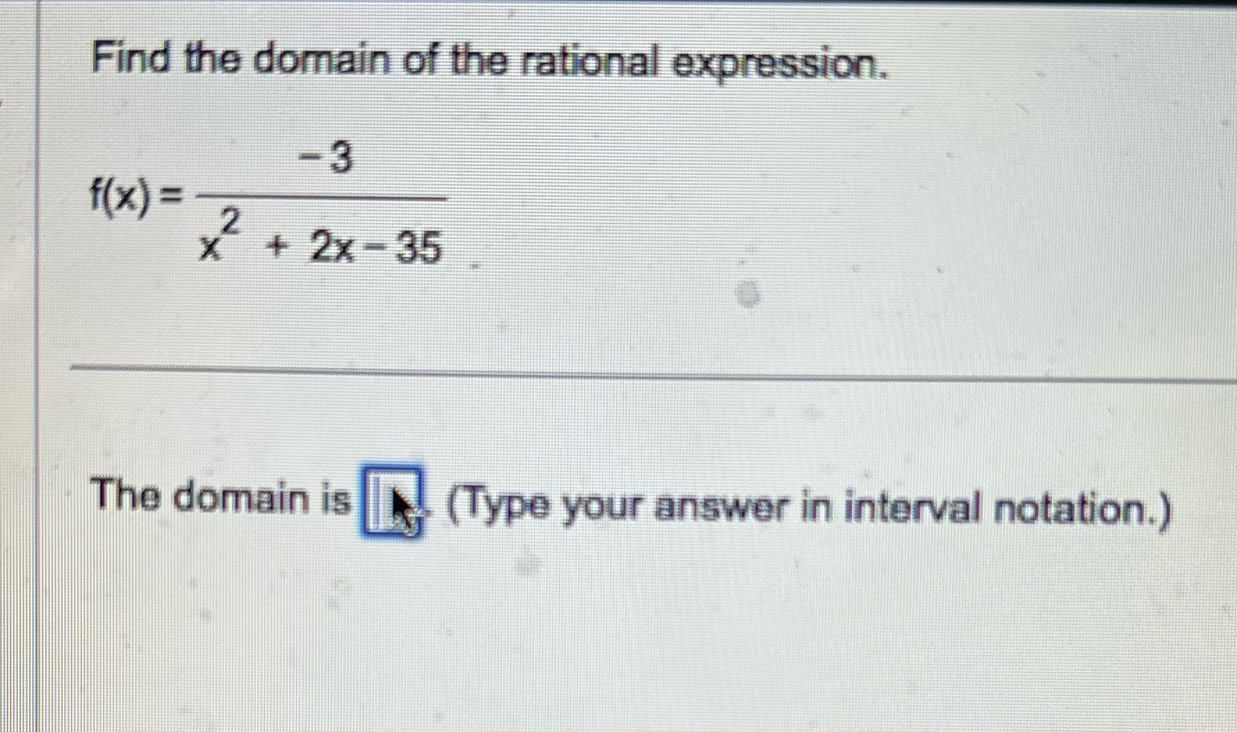 Find the domain of the rational expression. - 3