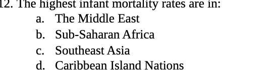 12. The highest infant mortality rates are in: a.