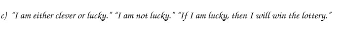 c) "I am either clever or lucky." "I am not