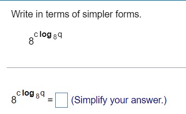 Write in terms of simpler forms. clog 8 9 clog 8