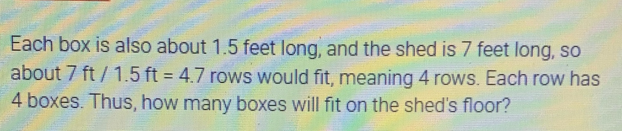 Each box is also about 1.5 feet long, and the