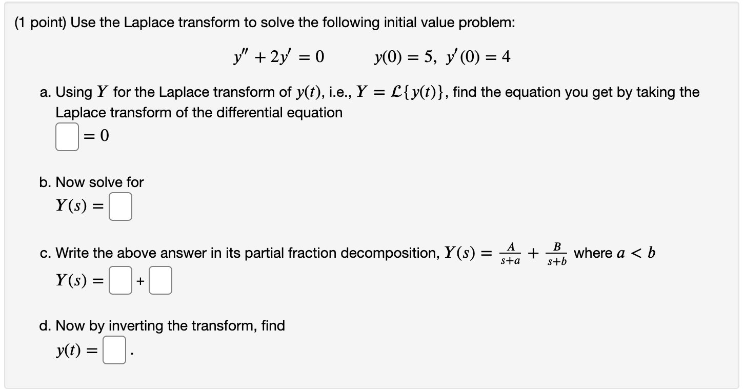 help please (1 point) Use the Laplace transform