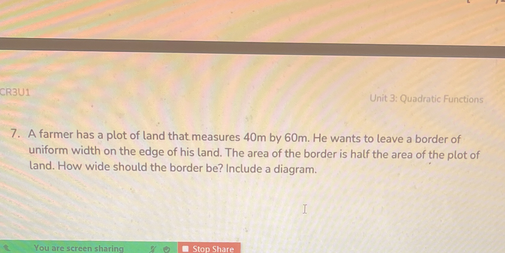CR301 Unit 3: Quadratic Functions 7. A farmer has