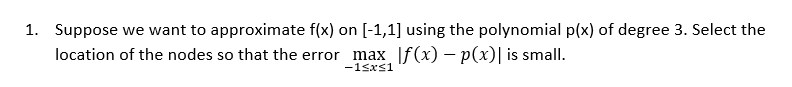 1. Suppose we want to approximate x] on [1,1]