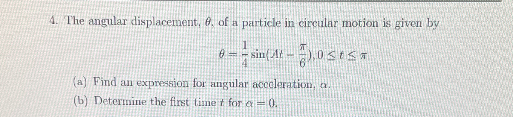 Given 'A' is 21 4. The angular displacement, 0,