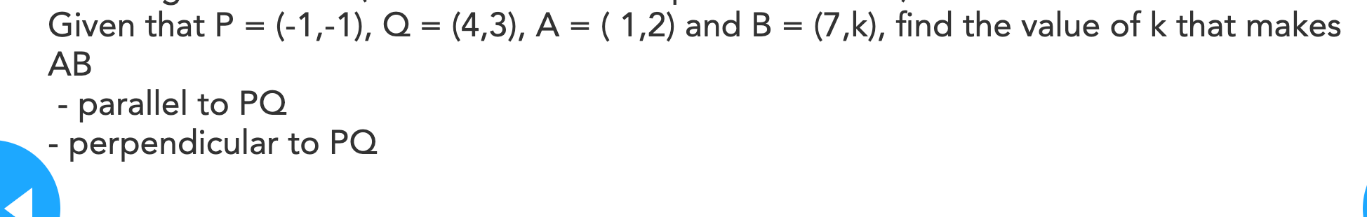 AB Given that P = (-1,-1), Q = (4,3), A = ( 1,2)