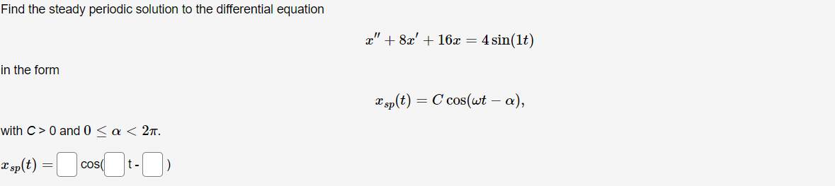 help with this Find the steady periodic solution