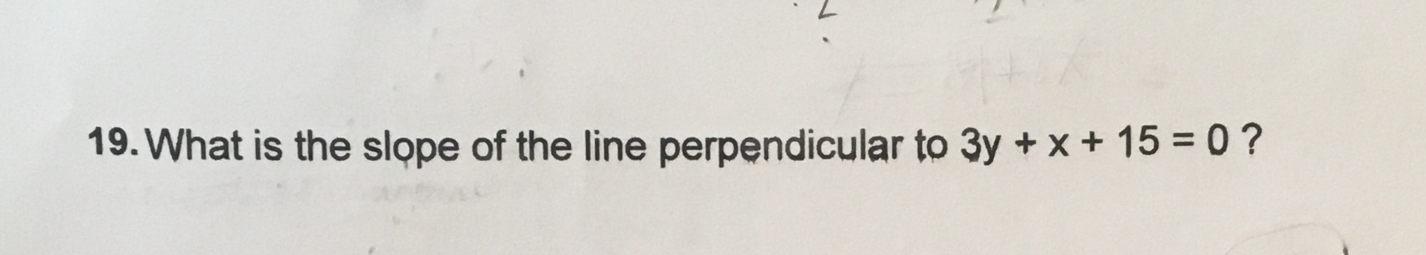 19. What is the slope of the line perpendicular
