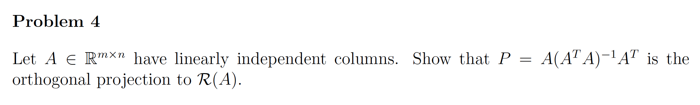 Problem 4 Let A E Rm\" have linearly independent