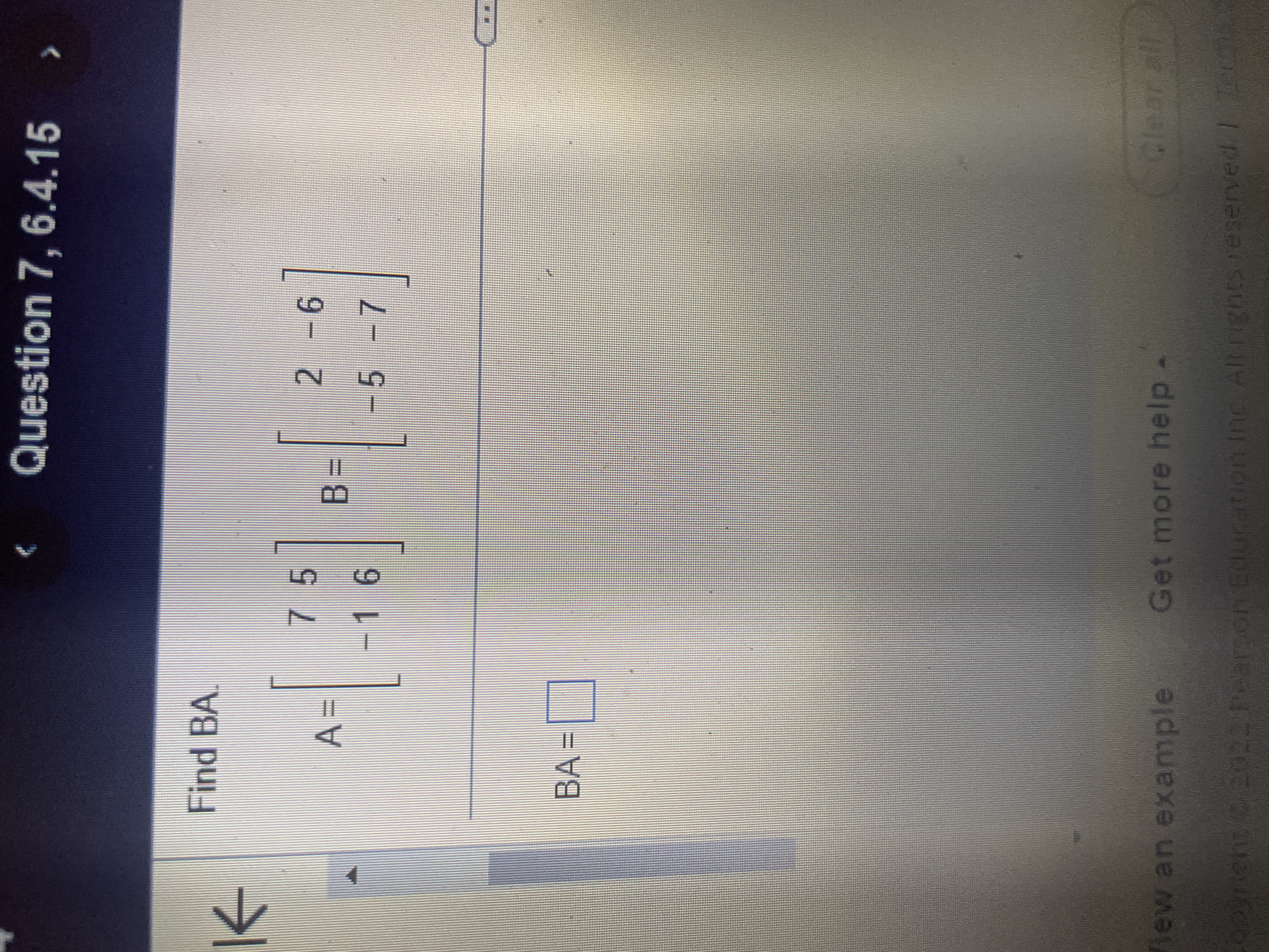 Question 7, 6.4.15 Find BA 7 5 2 -6 A = B = 6 - 5