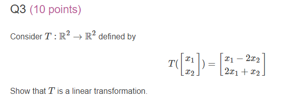 Q3 (10 points) Consider T : I - R defined by 21 -