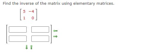 Find the inverse of the matrix using elementary