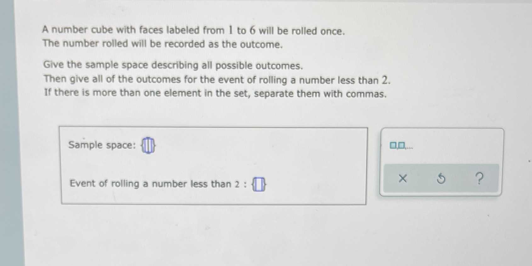 A number cube with faces labeled from 1 to 6 will