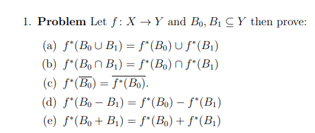 1. Problem Let f: X - Y and Bo, B1 CY then prove:
