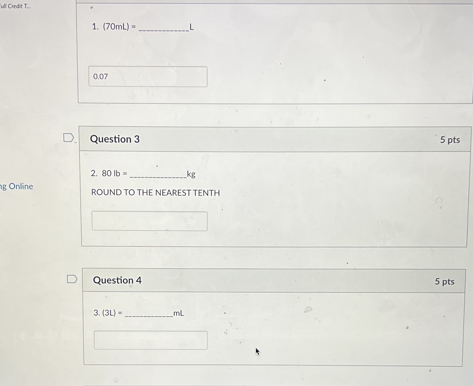 full Credit T... 1. (70mL) = 0.07 D Question 3 5