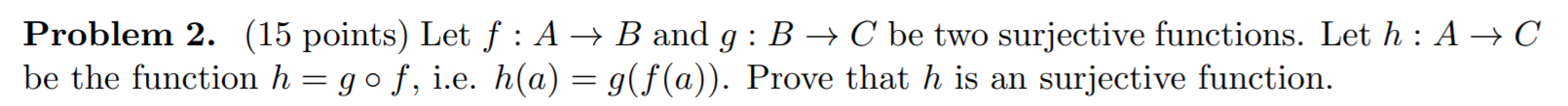 Problem 2. (15 points) Let f : A - B and g : B -