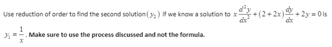 2 Use reduction of order to find the second