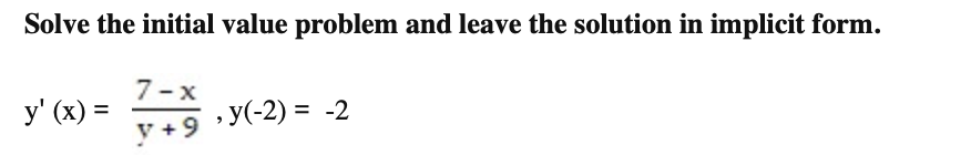 Solve the initial value problem and leave the