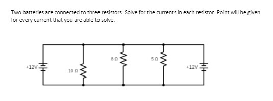 Two batteries are connected to three resistors.