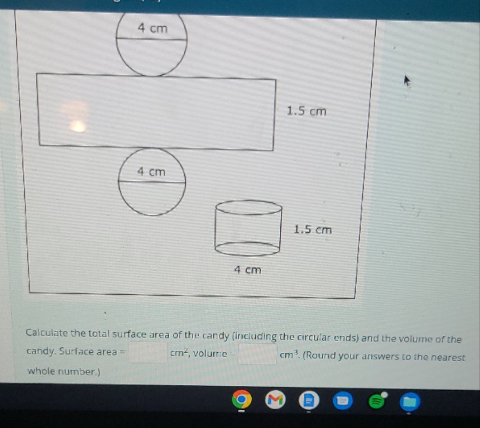 I'm not sure if I use pi here. 4 cm 1.5 cm 4 cm