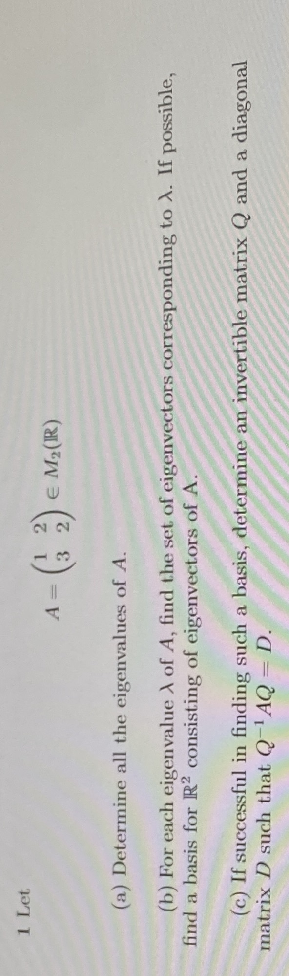 1 Let E M2(IR) (a) Determine all the eigenvalues