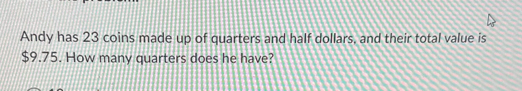 Andy has 23 coins made up of quarters and half