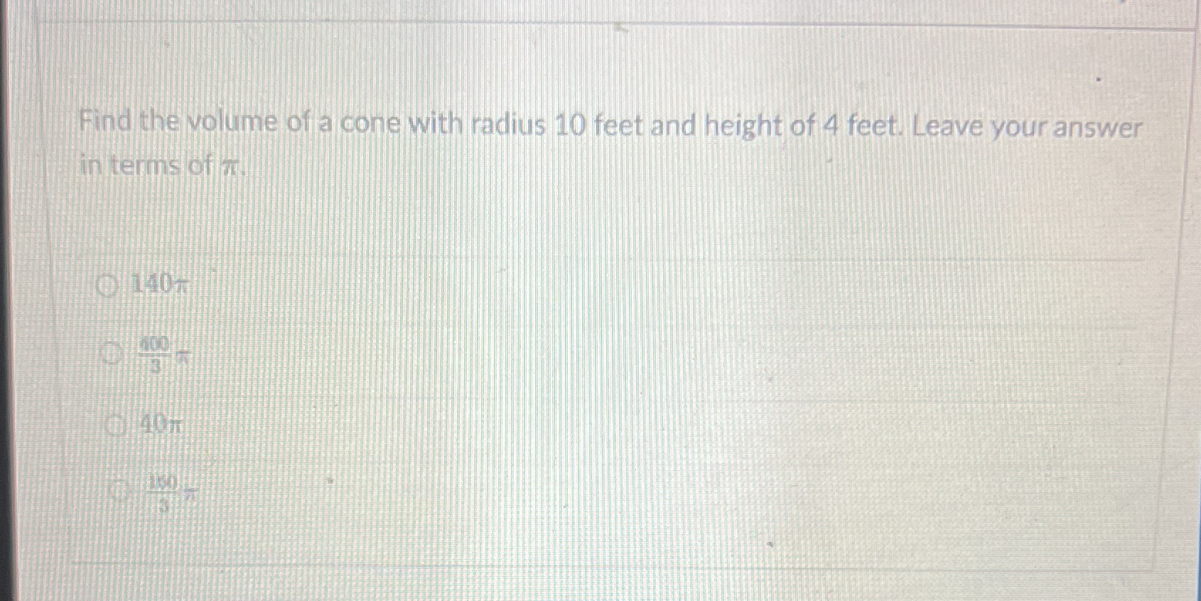 Find the volume of a cone with radius 10 feet and