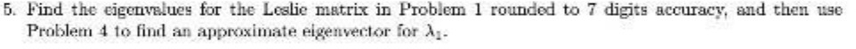 5. Find the eigenvalues for the Leslie matrix in