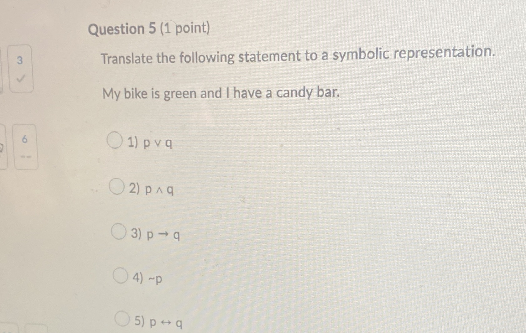 Question 5 (1 point) Translate the following