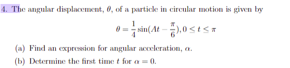 4. The angular displacement, 8, of a particle in