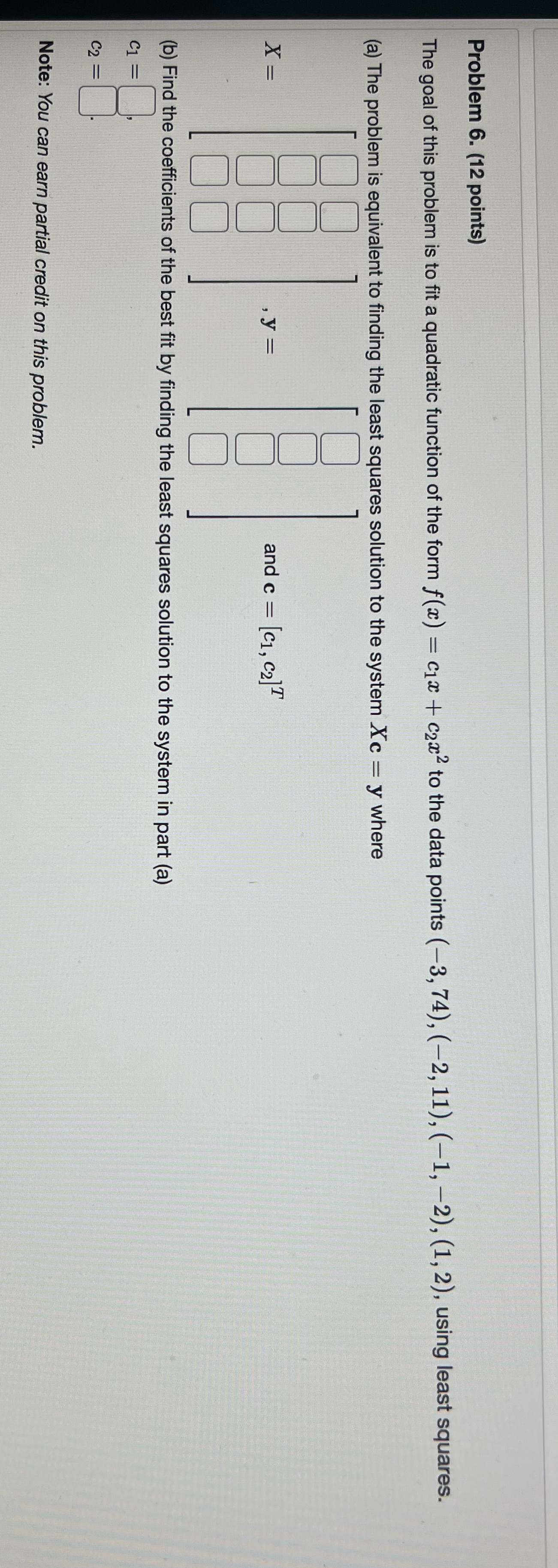 Problem 6. (12 points) The goal of this problem