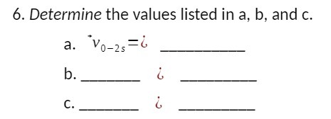 6. Determine the values listed in a, b, and c. a.