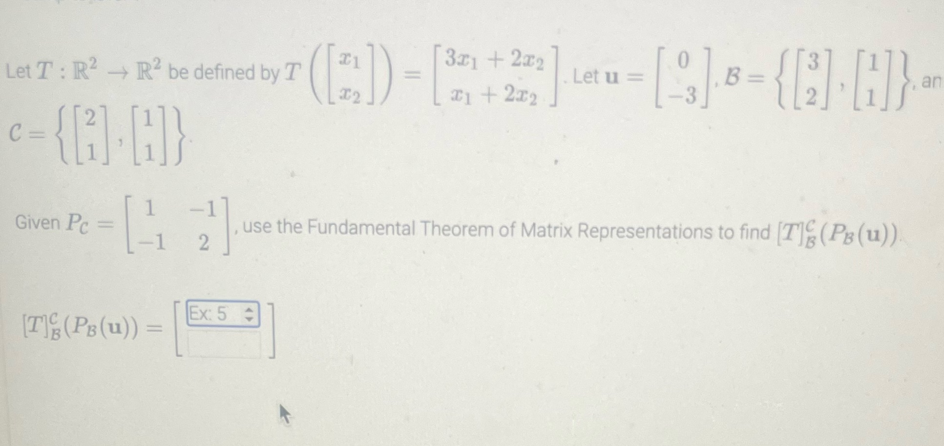 3x1 + 212 Let T : R2 - R2 be defined by T T2 x1 +