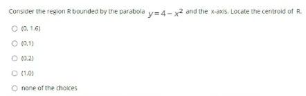 Consider the region R bounded by the parabola y=