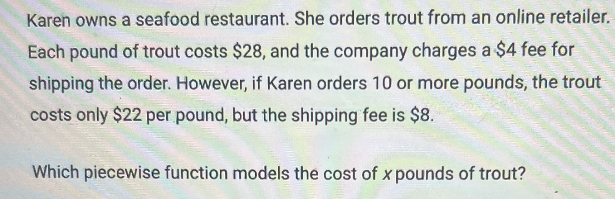 Karen owns a seafood restaurant. She orders trout