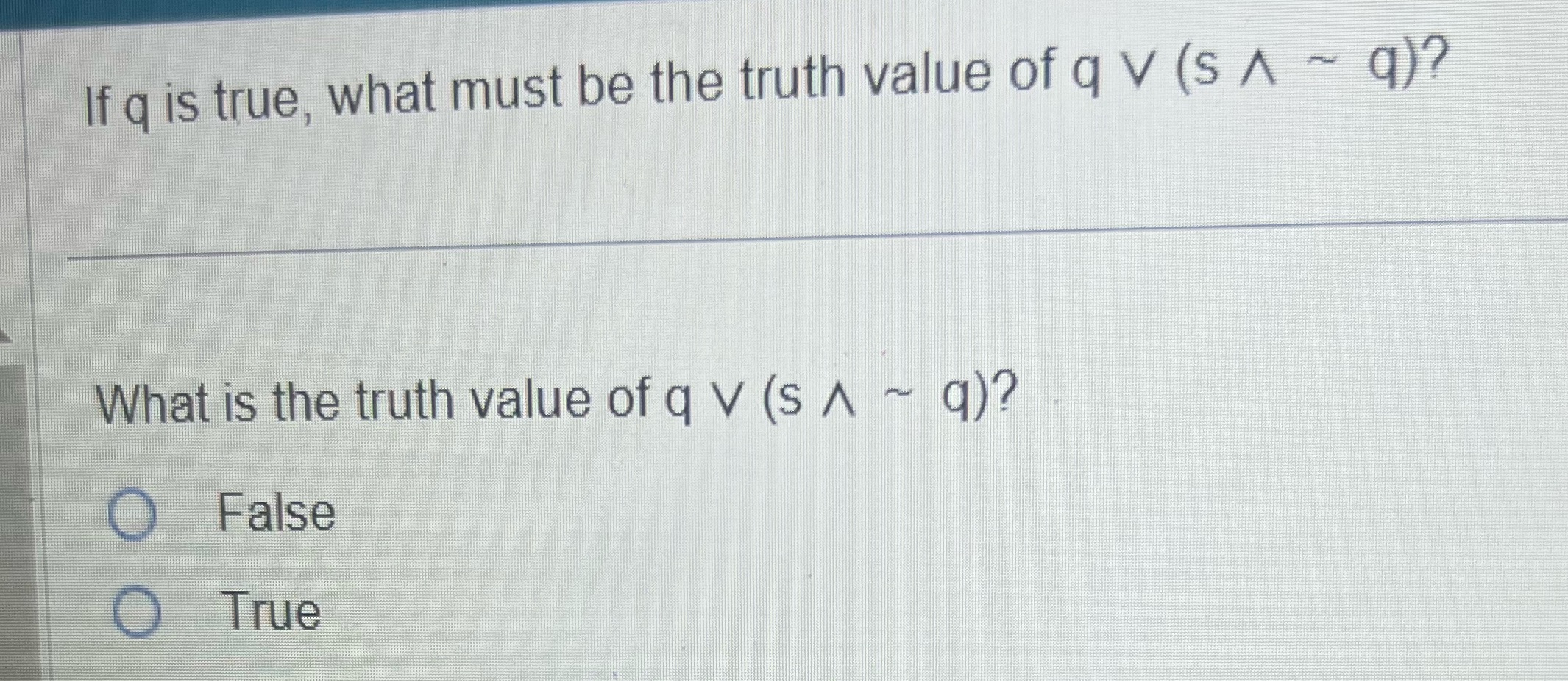 If q is true, what must be the truth value of q v
