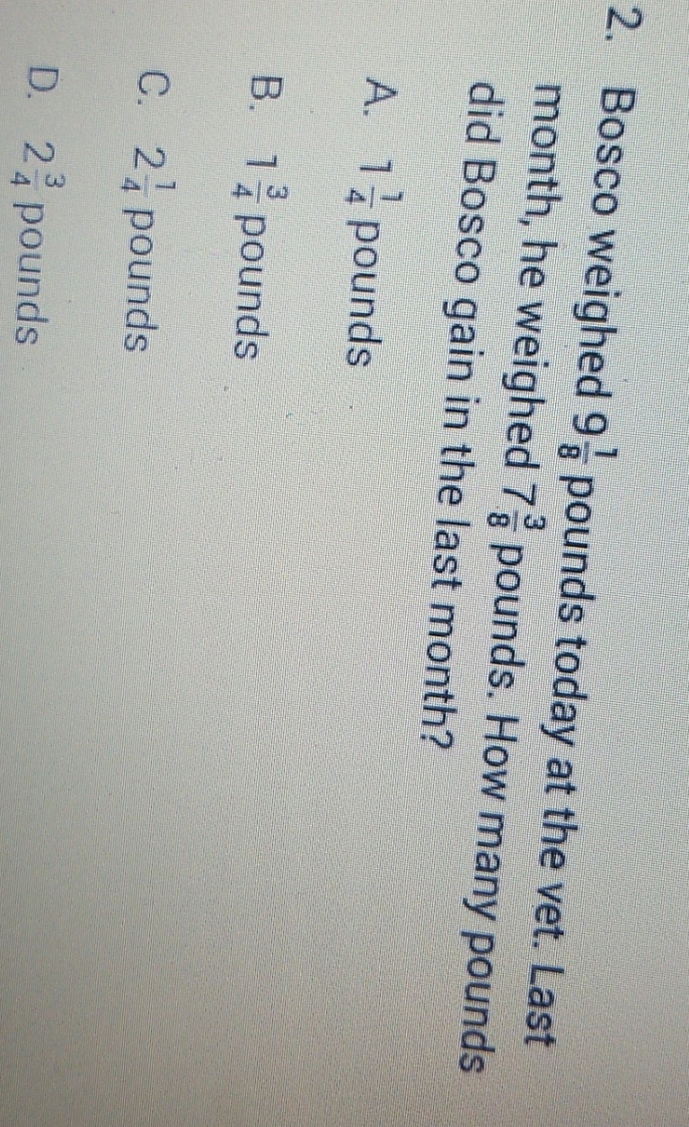 would it be adding Bosco weighed 9- pounds today