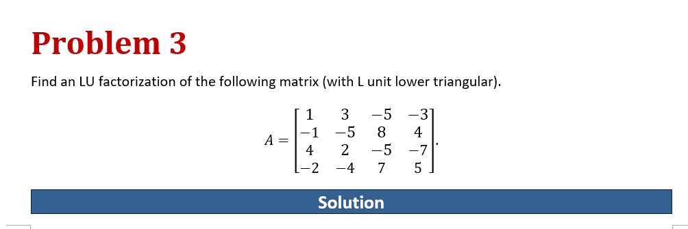 Problem 3 Find an LU factorization of the