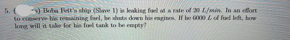 5. -s) Boba Fett's ship (Slave 1) is leaking