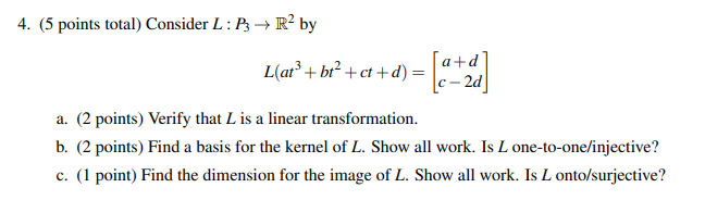 4. (5 points total) Consider L : P3 - R- by L(at