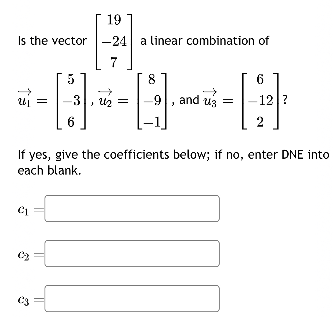 19 Is the vector 24 a linear combination of 7 5 8