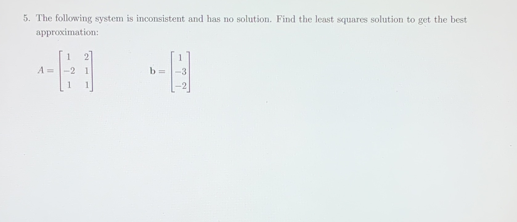 5. The following system is inconsistent and has