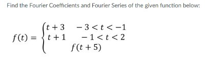 Find the Fourier Coefficients and Fourier Series
